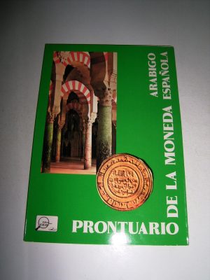PRONTUARIO DE LA MONEDA ARABIGO ESPAÑOLA.